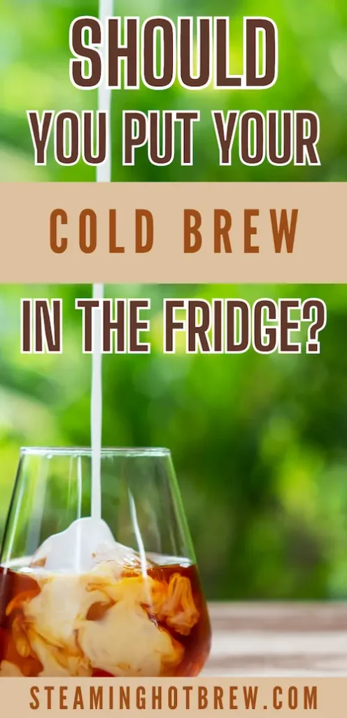 Should you put your cold brew in the fridge?
