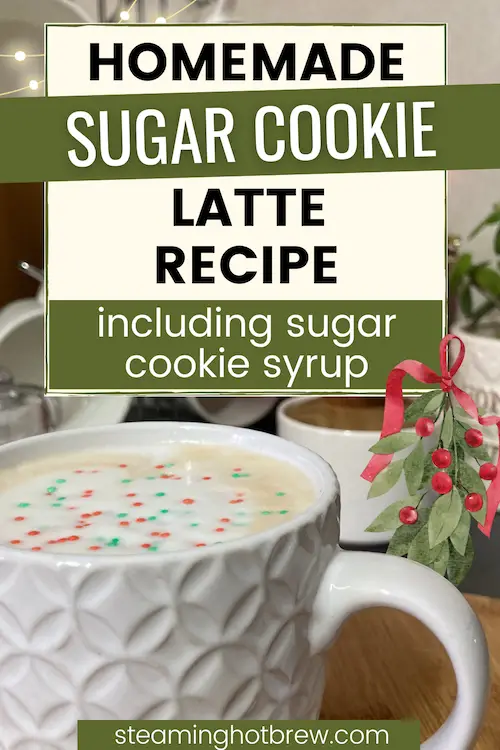 Homemade sugar cookie latte recipe - including sugar cookie syrup recipe