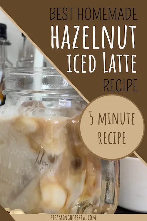 best homemade hazelnut iced latte - 5 min recipe