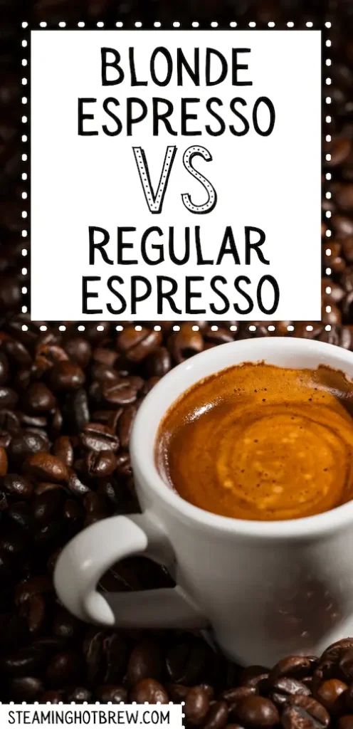 Blonde Espresso vs Regular Espresso

Coffee in white cup surrounded by roasted coffee beans.